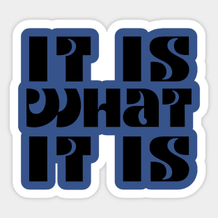 It is what it is Sticker